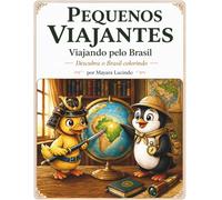 Pequenos Viajantes: Viajando pelo Brasil: Descubra o Brasil colorindo