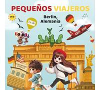 Pequeños Viajeros: Berlín, Alemania: "Descubre los secretos y maravillas de Berlín con Pau, Leo y Lemy"