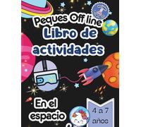 Peques Offline en el Espacio: Libro de actividades para niños de 4 a 7 años : laberintos , unir puntos , colorear y juegos educativos sin pantallas.