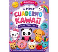 PequeTrazos: Mi primer cuaderno kawaii para colorear: 30 dibujos adorables para colorear y divertirse | Kawaii, animales, dulces y mucho más | Para niños y niñas