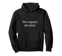 Per Aspera Ad Astra. Latin Motivation Quote. Pullover Hoodie