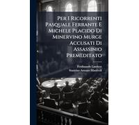 Per I Ricorrenti Pasquale Ferrante E Michele Placido Di Minervino Murge Accusati Di Assassinio Premeditato