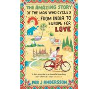 Per J Andersson The Amazing Story of the Man Who Cycled from India t (Paperback)