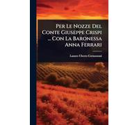 Per Le Nozze Del Conte Giuseppe Crispi ... Con La Baronessa Anna Ferrari