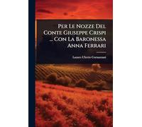 Per Le Nozze Del Conte Giuseppe Crispi ... Con La Baronessa Anna Ferrari