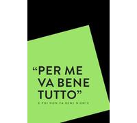 Per me va bene tutto, e poi non va bene niente - quaderno appunti sarcastico formato A5: 100 pagine a righe - idea regalo per collega - regalo originale