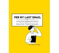 Per My Last Email: A Passive-Aggressive Word Search for Tired Employees