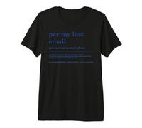 Per My Last Email Funny Office Work Email Humor Admin Quote Premium T-Shirt