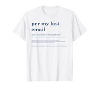 Per My Last Email Funny Office Work Email Humor Admin Quote T-Shirt