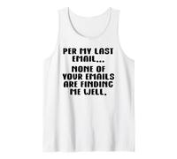 Per My Last Email None of Your Emails are Finding Me Well Tank Top