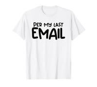 Per My Last Email Remote Freelancer Work from Home T-Shirt