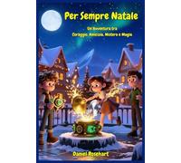 Per Sempre Natale Un’Avventura tra Coraggio, Amicizia, Mistero e Magia: Libri e Storie di natale Fantasy Middle Grade Coming-Of-Age Azione e ... Bambini e Ragazzi 9 10 11 12 13 14 15 anni