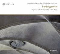 Sabine Lutzenberger; Norbert Rodenkirchen, Per-Sonat Ensemble - Heinrich von Meissen 'Frauenlob' - Der Taugenhort: Mystical Refelections in the Middle Ages