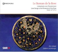 Ensemble Per-Sonat - Le Roman de la Rose: Love Songs to the Romance of the Rose (France, 13-14th C.)