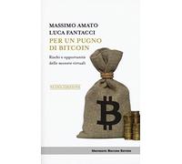 Per un pugno di bitcoin. Rischi e opportunità delle monete virtuali