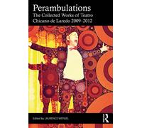 Perambulations : The Collected Works of Teatro Chicano de Laredo 2009-2012