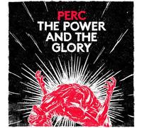 Perc - The Power & The Glory