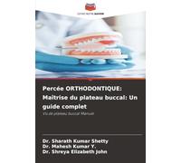 Percée ORTHODONTIQUE: Maîtrise du plateau buccal: Un guide complet: Vis de plateau buccal Manuel