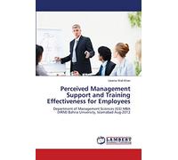 Perceived Management Support and Training Effectiveness for Employees: Department of Management Sciences (GS) MBA (HRM) Bahria University, Islamabad Aug-2012