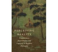 Perceiving Reality: Consciousness, Intentionality, and Cognition in Buddhist Philosophy