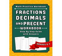 Percents, Fractions And Decimals Math Workbook For Grades 5-7: 5th, 6th, & 7th Grades Math Practice Workbook (Ages 10-13) With More Than 2000 Exercises With Answers