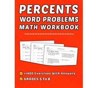 Percents Word Problems Math Workbook Grades 5-6: +1400 Step-by-Step Practice Exercises with Answer Key