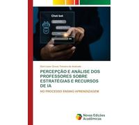 Percepção E Análise DOS Professores Sobre Estratégias E Recursos de Ia: NO PROCESSO ENSINO APRENDIZAGEM