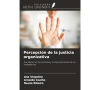 Percepción de la justicia organizativa: Sus efectos en las actitudes y comportamientos de los trabajadores