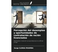 Percepción del desempleo y oportunidades de contratación de recién licenciados: Desempleo e inserción socioprofesional en la RD del Congo
