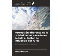 Percepción diferente de la calidad de las vacaciones debido al factor de influencia del ruido: Satisfacción del cliente en el turismo