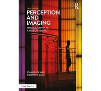 Perception and Imaging – Photography as a Way of Seeing