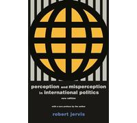 Perception and Misperception in International Po - New Edition (Center for International Affairs, Harvard University)