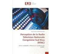 Perception de la Radio Télévision Nationale Congolaise Sud Kivu (RTNC): Entre crédibilité, influence et confiance du public