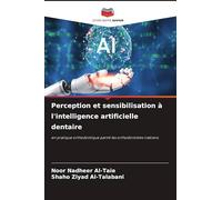 Perception et sensibilisation à l'intelligence artificielle dentaire: en pratique orthodontique parmi les orthodontistes irakiens