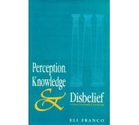 Perception, Knowledge and Disbelief: Study of Jayarasi's Scepticism by Eli Franco (1994-03-07)