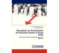 Perception on Privatisation of Insurance Sector in Rural India: A Customer Centric & Strategic Management Approach