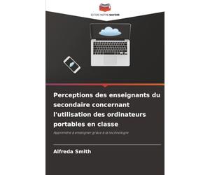 Perceptions des enseignants du secondaire concernant l'utilisation des ordinateurs portables en pprendre à enseigner grâce à la technologie