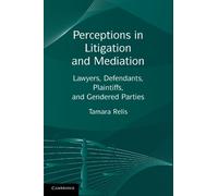 Perceptions in Litigation and Mediation: Lawyers, Defendants, Plaintiffs, and Gendered Parties