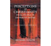 Perceptions of Christianity from People of Different Faiths: To See Ourselves as Others See Us