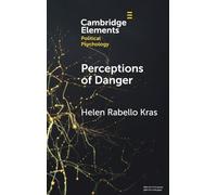 Perceptions of Danger: How Risk Assessments Underpin Attitudes on Crime and Intimate Partner Violence (Elements in Political Psychology)