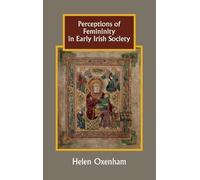 Perceptions of Femininity in Early Irish Society (Studies in Celtic History)