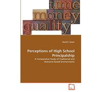 Perceptions of High School Principalship: A Comparative Study of Traditional and Outcome-based Environments