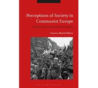 Perceptions of Society in Communist Europe: Regime Archives and Popular Opinion