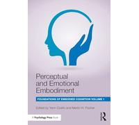 Perceptual and Emotional Embodiment: Foundations of Embodied Cognition Volume 1