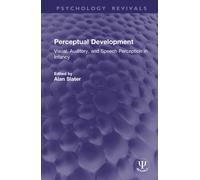 Perceptual Development : Visual, Auditory, and Speech Perception in Infancy