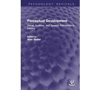 Perceptual Development: Visual, Auditory, and Speech Perception in Infancy (Psychology Revivals)