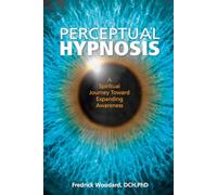 Perceptual Hypnosis: A Spiritual Journey Toward Expanding Awareness