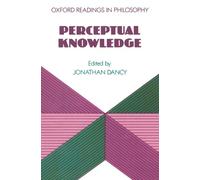 Perceptual Knowledge (Oxford Readings in Philosophy)