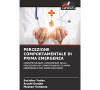 PERCEZIONE COMPORTAMENTALE DI PRIMA EMERGENZA: CONSAPEVOLEZZA, CONOSCENZA DELLA PERCEZIONE DEI COMPORTAMENTI DI PRIMA EMERGENZA E DEL PRIMO SOCCORSO