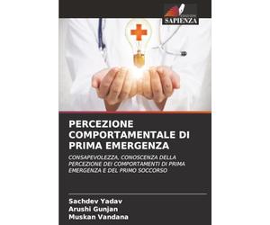 PERCEZIONE COMPORTAMENTALE DI PRIMA EMERGENZA: CONSAPEVOLEZZA, CONOSCENZA DELLA PERCEZIONE DEI COMPORTAMENTI DI PRIMA EMERGENZA E DEL PRIMO SOCCORSO